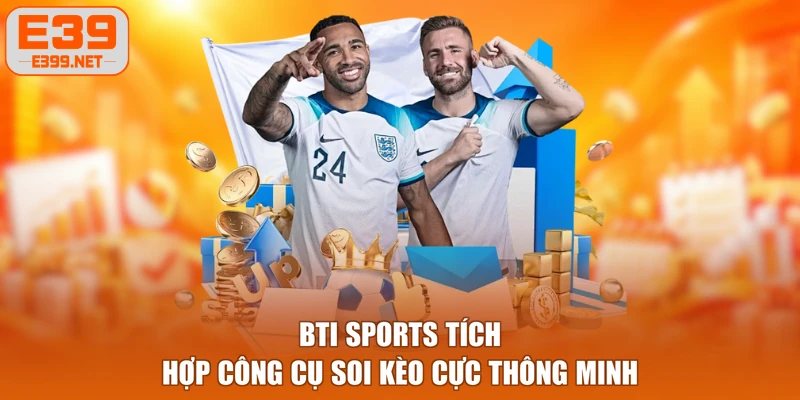 BTI Sports tích hợp công cụ soi kèo cực thông minh