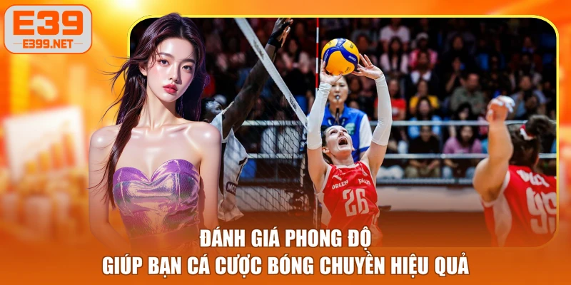 Đánh giá phong độ giúp bạn cá cược bóng chuyền hiệu quả