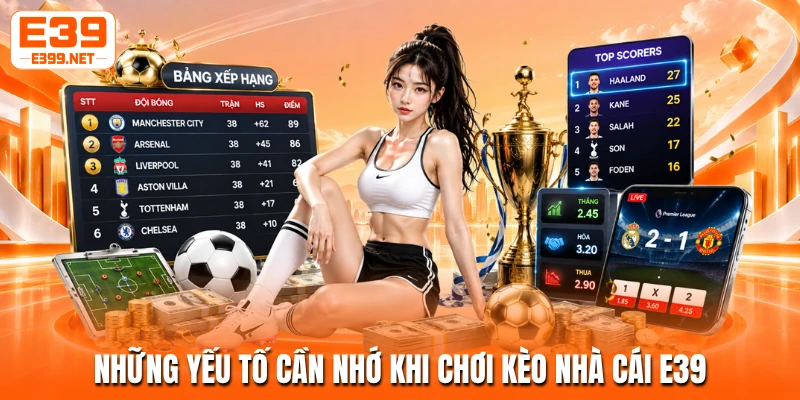 Những yếu tố cần nhớ khi chơi kèo nhà cái E39