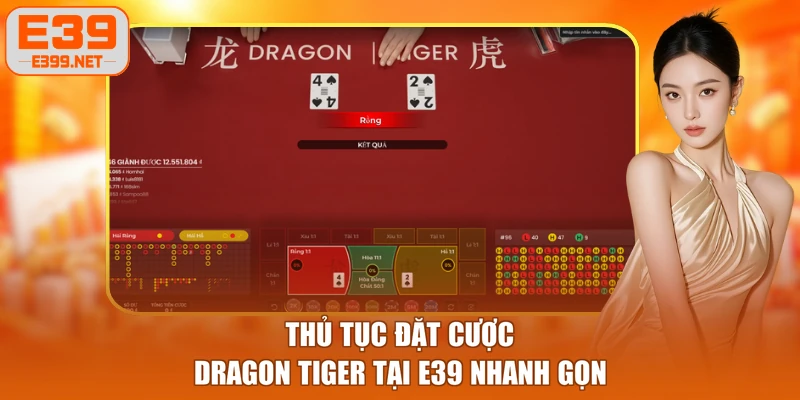 Thủ tục đặt cược Dragon Tiger tại E39 nhanh gọn