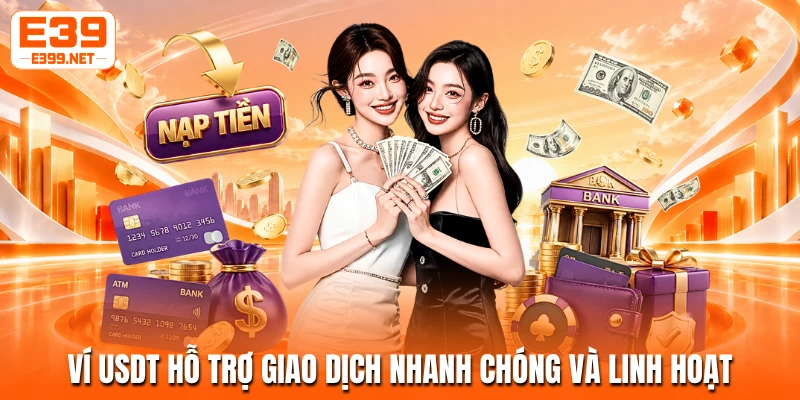 Ví USDT hỗ trợ giao dịch nhanh chóng và linh hoạt