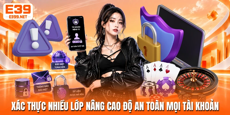Xác thực nhiều lớp nâng cao độ an toàn mọi tài khoản